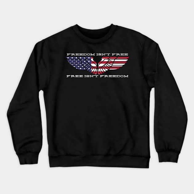 Freedom Isn't Free Crewneck Sweatshirt by Aeriskate